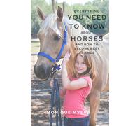 Monique Myers Everything You Need to Know About Horses & Ponies (Tascabile)