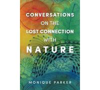 Monique Parker Conversations on The Lost Connection with Nature (Tascabile)