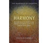 Monique Pommier Harmony: The Heartbeat of Creation (Tascabile)