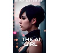 Monique Rodgers The AI Girl (Tascabile) AI Girl