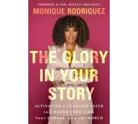 Monique Rodriguez The Glory in Your Story (Copertina rigida)