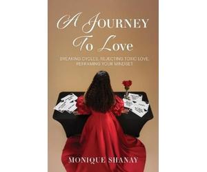 Monique Shanay A Journey to Love (Tascabile)