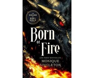 Monique Singleton Born of Fire (Tascabile) House of Ash and Gold
