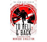 Monique Singleton To Hell and Back (Tascabile) Dominion Series
