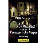 Monique und die Venezianische Vesper: Erzählung in großer Schrift