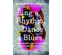 Monique W. Morris Sing a Rhythm, Dance a Blues (Tascabile)