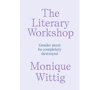 Monique Wittig The Literary Workshop (Tascabile)