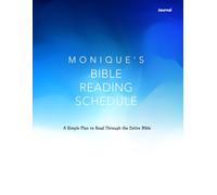 Monique's Bible Reading Schedule: Journal: A Simple Plan to Read Through the Entire Bible