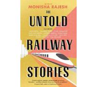 Monisha Rajesh The Untold Railway Stories (Copertina rigida)