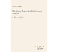 Monism as Connecting Religion and Science: A Man of Science