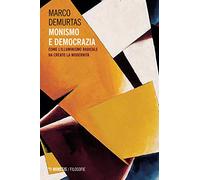 Monismo e democrazia. Come l'illuminismo radicale ha creato la modernità