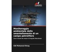 Monitoraggio ambientale dello smantellamento di un campo petrolifero: Caso di studio del campo di Chinguetti (Mauritania)