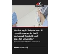 Monitoraggio del processo di ricondizionamento degli endoscopi flessibili negli ospedali universitari: Procedure di controllo delle infezioni: assistenza sicura