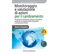 Monitoraggio e valutazione di azioni per il cambiamento. Un approccio result based valido per ogni settore, con focus sui progetti di lotta alla povertà e all'esclusione sociale