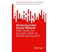 Monitoring India’s Ramsar Wetlands: Water Quality and Ecosystem Health Via Remote Sensing and Ai