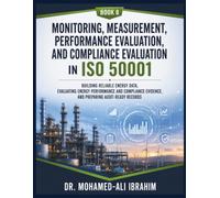 Monitoring, Measurement, Performance Evaluation, and Compliance Evaluation in ISO 50001: Building Reliable Energy Data, Evaluating Energy Performance and Compliance Evidence, and Preparing Audit-Ready
