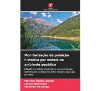 Monitorização da poluição histórica por metais no ambiente aquático: Utilização de mexilhões translocados e macroinvertebrados residentes para a avaliação dos efeitos ecológicos da poluição por metais