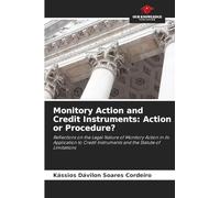 Monitory Action and Credit Instruments: Action or Procedure?: Reflections on the Legal Nature of Monitory Action in its Application to Credit Instruments and the Statute of Limitations