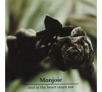 Monjoie - & In Thy Heart Inurn Me