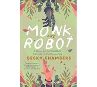 Monk and Robot: A Psalm for the Wild-Built and A Prayer for the Crown-Shy: 1-2