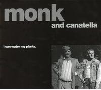 Monk & Canatella - I Can Water My Plants