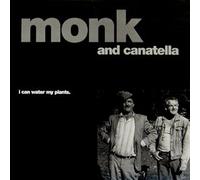 Monk & Canatella - I Can Water My Plants