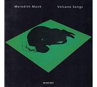 Monk, Meredith - Volcano Songs