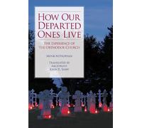 Monk Mitrophan John Shaw How Our Departed Ones Live (Tascabile)