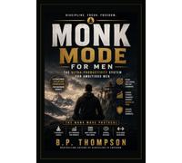Monk Mode for Men: The Ultra-Productivity System for Ambitious Men