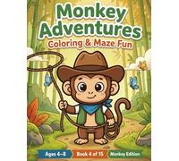 Monkey Adventures Coloring & Maze Fun for Kids Ages 4-8.: A Fun Activity Book to Build Creativity, Focus, and Problem-Solving Skills.