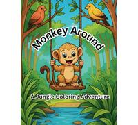 Monkey Around: A Jungle Coloring Adventure