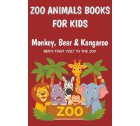 Monkey, Bear & Kangaroo - BEN'S FIRST VISIT TO THE ZOO: ZOO ANIMALS BOOKS FOR KIDS - A heartwarming children’s book about the Zoo