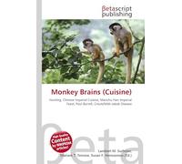 Monkey Brains (Cuisine): Hunting, Chinese Imperial Cuisine, Manchu Han Imperial Feast, Paul Burrell, Creutzfeldt-Jakob Disease
