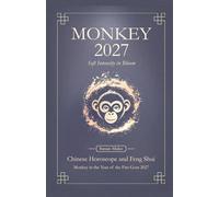 Monkey Chinese Horoscope 2027 and Feng Shui: Chinese Astrology Forecast 2027 for Monkey in the Goat Year