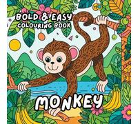 MONKEY COLOURING BOOK: for Adults and Kids, Bold and Easy, Simple and Cute Designs for Relaxation 50 different illustrations - 8.5 x 8.5 size