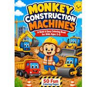 Monkey Construction Machines: A Bold & Easy Coloring Book for Kids Ages 2-5