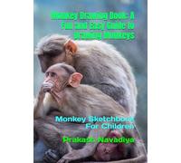 Monkey Drawing Book: A Fun and Easy Guide to Drawing Monkeys: Monkey Sketchbook For Children