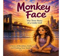 Monkey Face: The True Story of a Little Girl