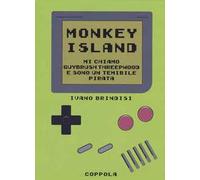 Monkey Island. Mi chiamo Guybrush Threepwood e sono un temibile pirata