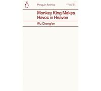 Monkey King Makes Havoc in Heaven: Wu Cheng’en