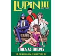Lupin Iii Thick As Thieves: Thick As Thieves; The Classic Manga Collection