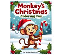 Monkey’s Christmas Coloring Fun: 60 winter coloring sheets, A festive holiday coloring book for kids ages 3-5,