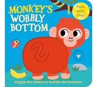Monkey’s Wobbly Bottom: A fun-filled new interactive novelty board book series with sliders to wobble!