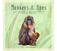 Monkeys & Apes Coloring Book: A Scientifically Accurate Primate Coloring Book with Field Guide Profiles, Fun Facts, and Realistic Coloring References for Learning and Homeschooling