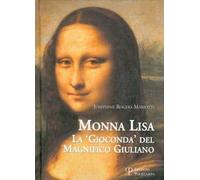 Monna Lisa. La «Gioconda» del magnifico Giuliano