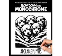 Monochromatic Coloring Book for Adults by Marta Frankson: Slow Down with Monochrome - Adorable Puppies: One Color Relaxation, Cozy Puppy Illustrations & Stress-Free Coloring Experience