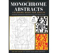 Monochrome Abstracts: Coloring Book for Adults-Modern Geometric Designs with Art Deco Flair.