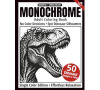 Monochrome Adult Coloring Book: 50 Dinosaur Silhouettes in Black and White - Relaxing Single-Color Dinosaur Coloring Book for Adults