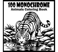 Monochrome Animals Coloring Book: 100 Beautiful Animal Designs Featuring Wildlife, Forest Creatures, Birds, Ocean Life, and Farm Animals for Adults Relaxation and Stress Relief