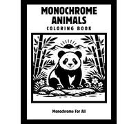 Monochrome Animals Coloring Book: A One-Color Coloring Book Featuring Relaxing Animal Illustrations for Adults and All Ages